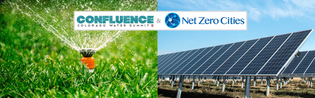 Confluence: Colorado Water Summit and Net Zero Cities event logo set on background of grass being watered and solar panel farm